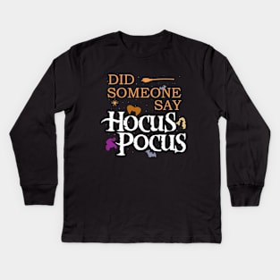 Someone Say Hocus Pocus Kids Long Sleeve T-Shirt